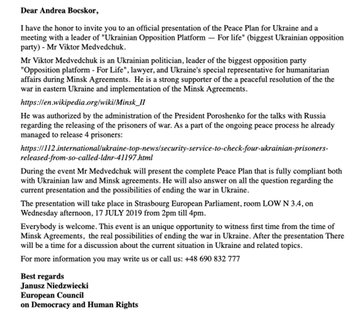 Подібні запрошення отримували й інші депутати Європейського Парламенту, лояльні проросійським «мирним ініціативам» в Україні